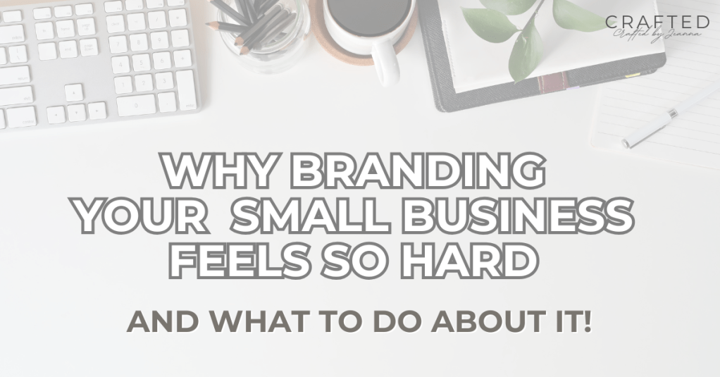 Why branding your small business feels so hard (and what to do about&nbsp;it)