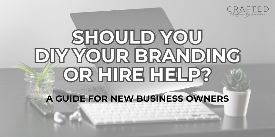 Should You DIY Your Branding or Hire Help? A Guide for New Business&nbsp;Owners