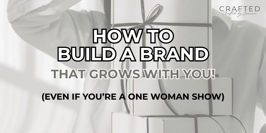 How to Build a Brand That Grows With You (Even If You’re a One-Woman&nbsp;Show)