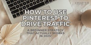 how to use pinterest to drive website traffic aesthetic imge of a macbook work setup with the title overlayed to help small business owners learn tricks to using pinterest for traffic